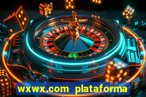 wxwx.com plataforma de jogos